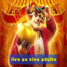 live ao vivo adulto